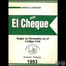 EL CHEQUE Segn su Normativa en el Cdigo Civil - Autor: CARMELO AUGUSTO CASTIGLIONI - Ao 1993